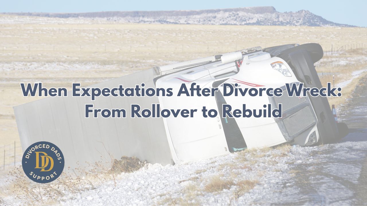 When Expectations After Divorce Wreck: From Rollover to Rebuild