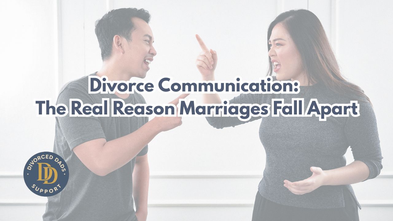 Divorce Communication: The Real Reason Marriages Fall Apart